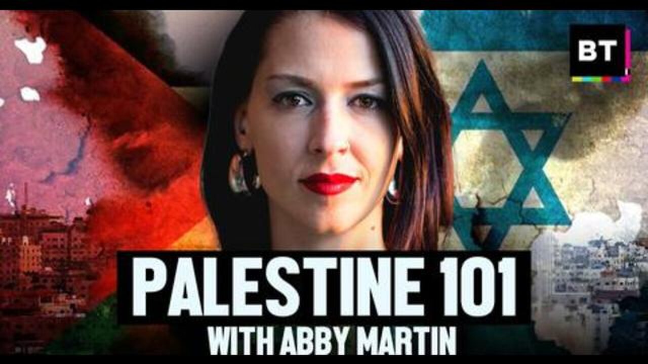 PALESTINE 101 WITH ABBY MARTIN