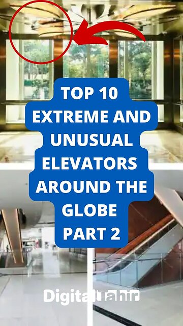 Top 10 Extreme and Unusual Elevators Around the Globe Part 2