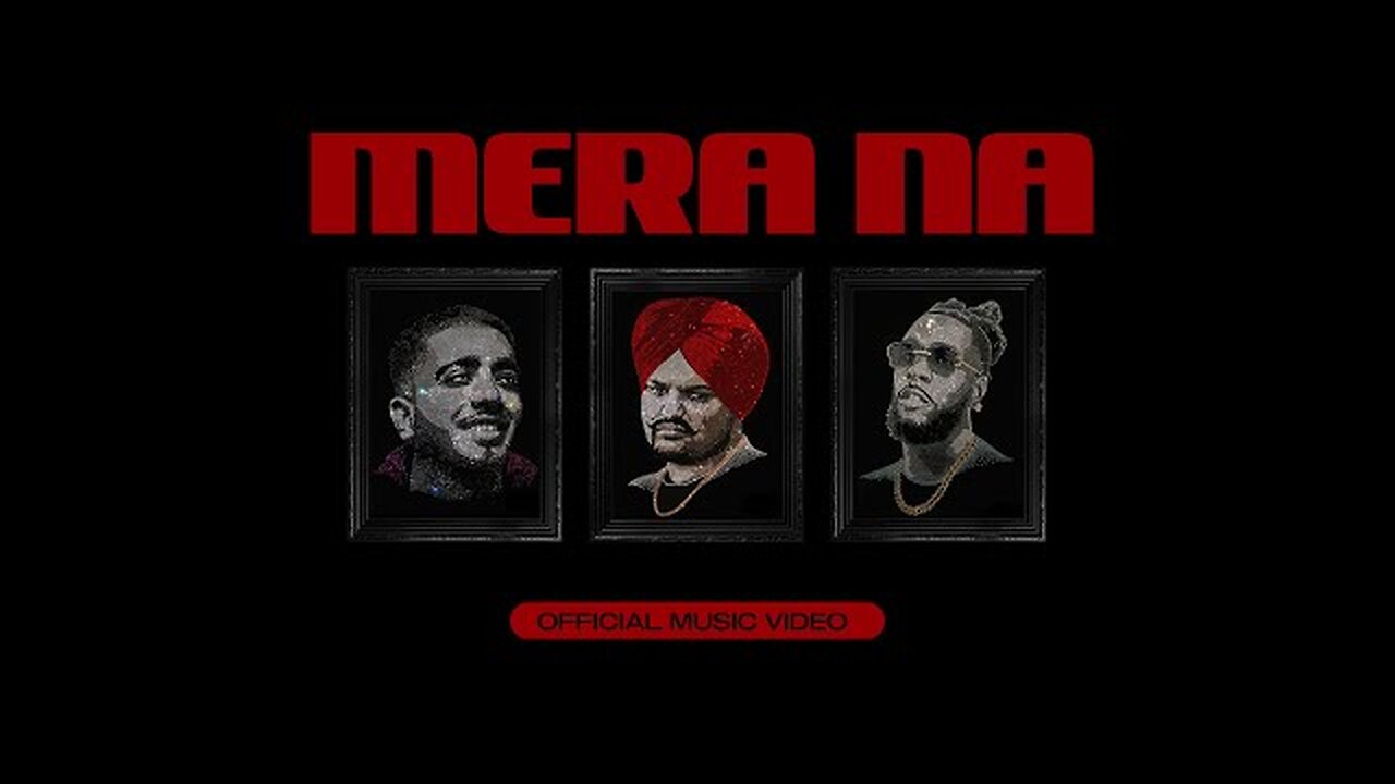 SIDHU MOOSE WALA - Mera Na (Official Video) Feat. Burna Boy & Steel Banglez - Navkaran Brar