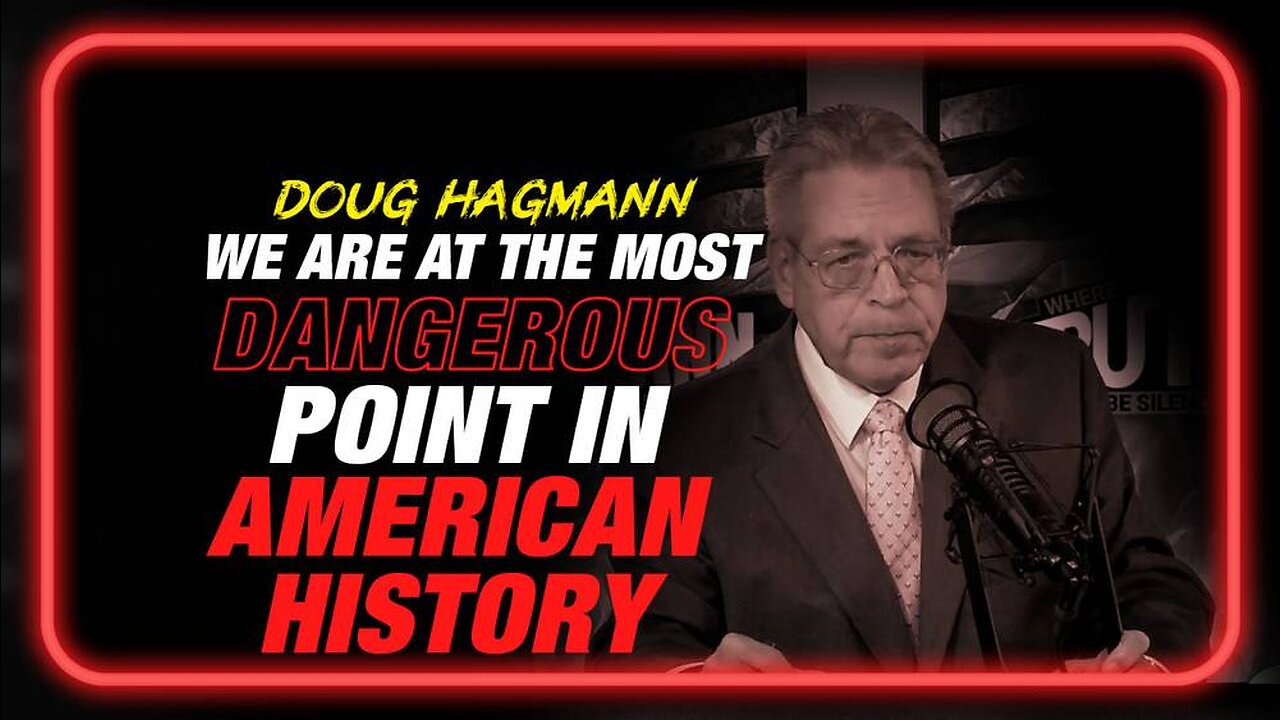 Doug Hagmann: We are at the Most Dangerous Point in American History