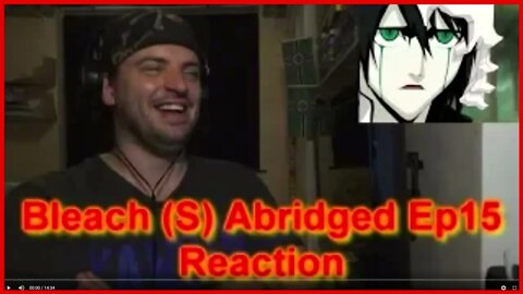 Reaction: bleach abridged ep 15