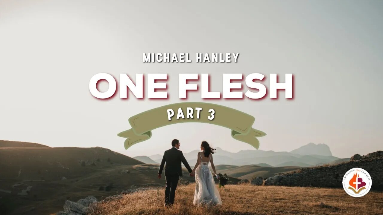 One Flesh, Pt. 3 - Mike Hanley - March 21st, 2021