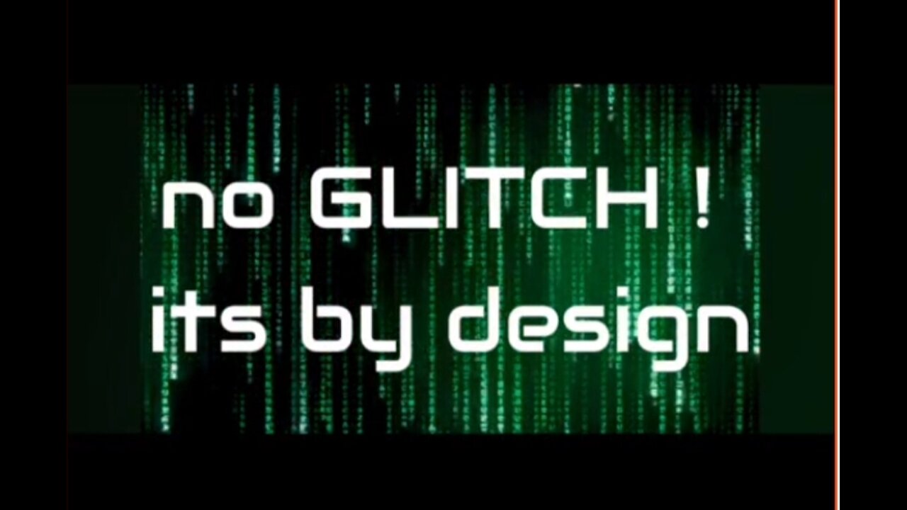 A glitch in the Matrix? No glitch, it's by design! Welcome in the real world!