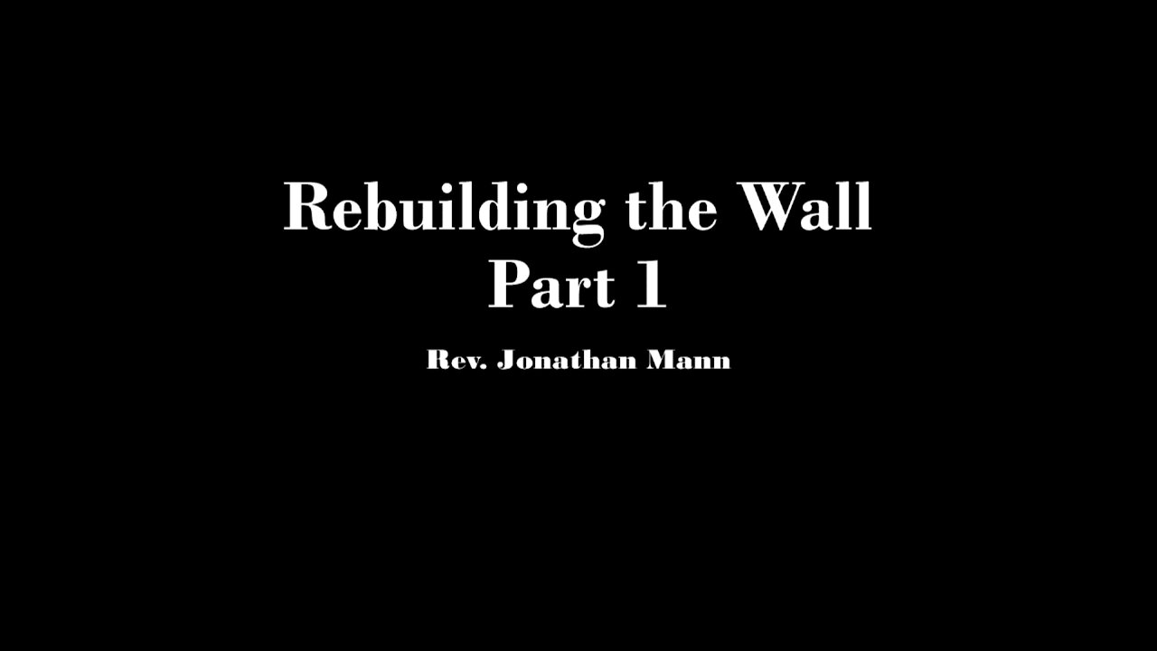 Rebuilding the Wall; Part 1