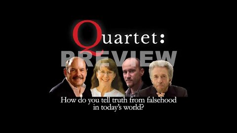 Quartet (Preview) - How do you tell the truth from falsehood in today’s world?