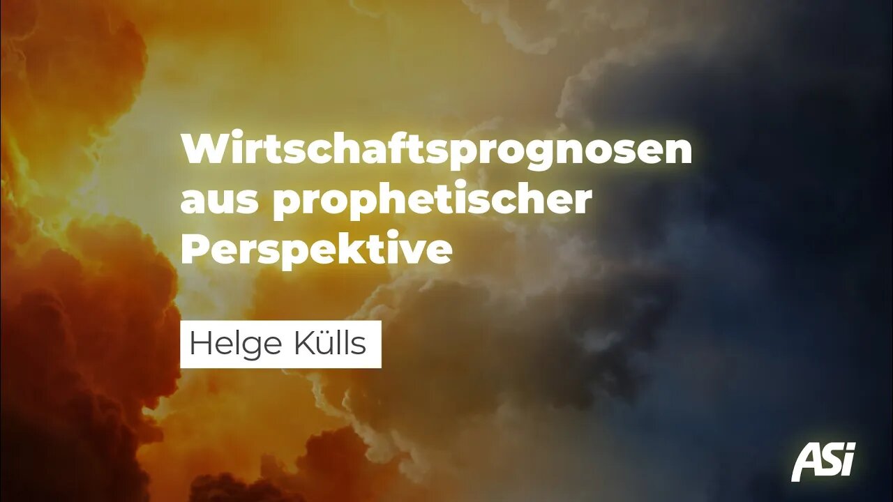 Wirtschaftsprognosen aus prophetischer Perspektive # Helge Külls # ASI Tagung 2021