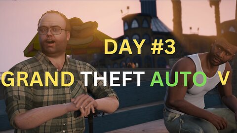 GRAND THEFT AUTO DAY 3