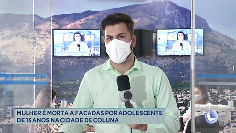 Mulher morta a facadas por adolescente de 13 anos na cidade de coluna