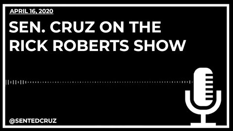 Sen. Cruz on the Rick Roberts Show Explains the Need to Safely Re-Open the Economy