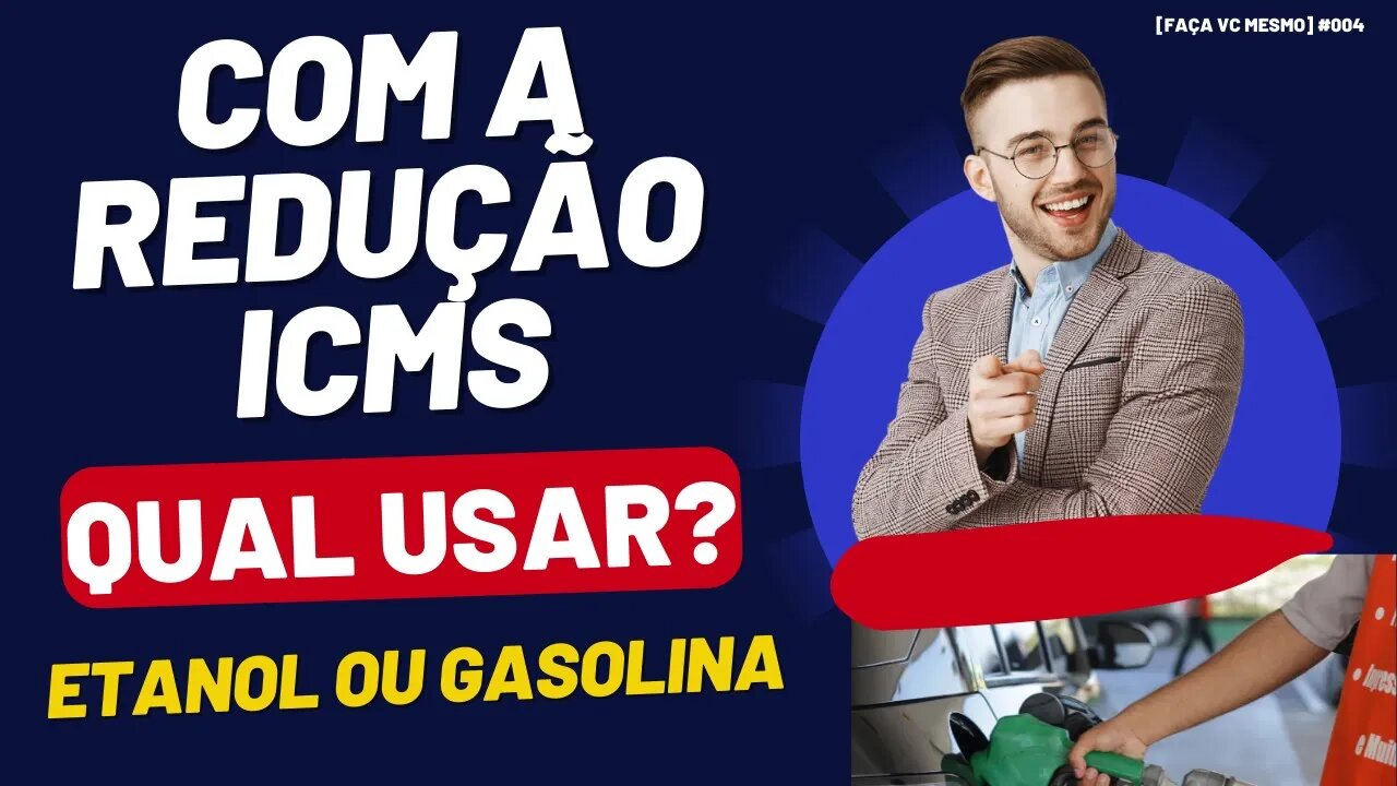 [Faça Vc Mesmo] Com Redução do ICMS Qual USAR? Etanol ou Gasolina | O que vale Pena #004