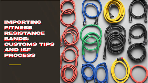 Mastering the Importing Process: Fitness Resistance Band Sets into the USA