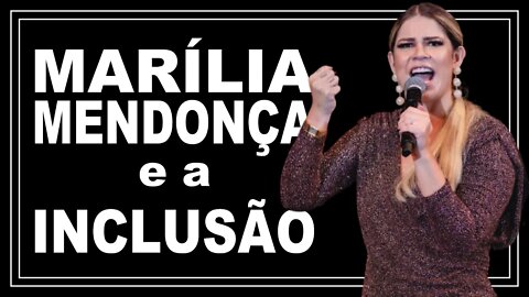 Marilia Mendonça e a inclusão das pessoas com deficiência.