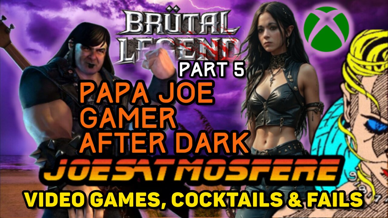 Papa Joe Gamer After Dark: Brutal Legends Part 5, Cocktails & Fails!