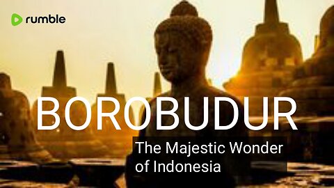 Borobudur : The Majestic Wonder of Indonesia