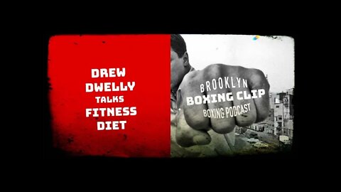 BOXING CLIP - DREW DWELLY - TALKS FITNESS DIET