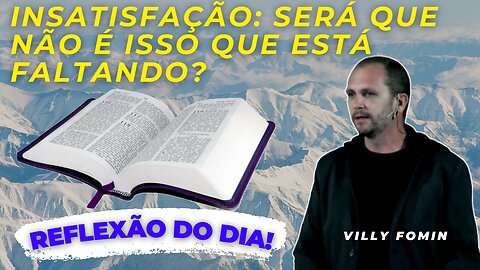 INSATISFAÇÃO SERÁ QUE NÃO É ISSO QUE ESTÁ FALTANDO | Villy Fomin