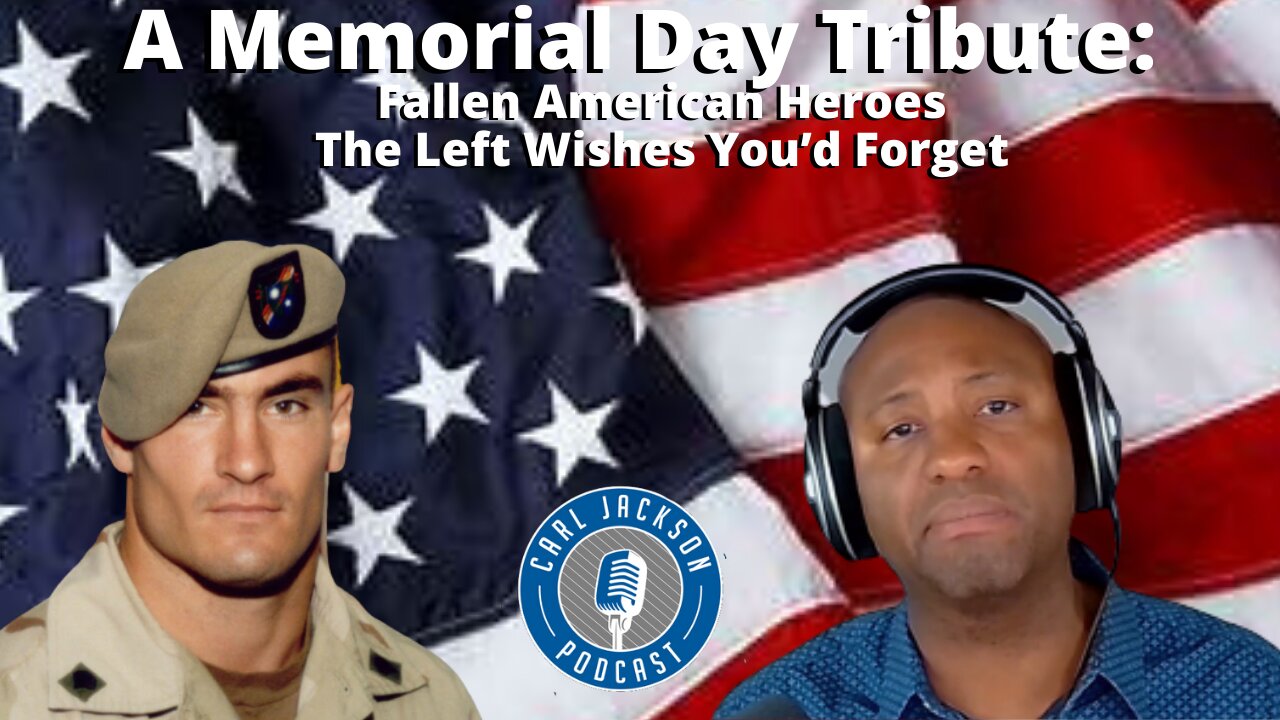 A Memorial Day Tribute: Fallen American Heroes The Left Wishes You’d Forget