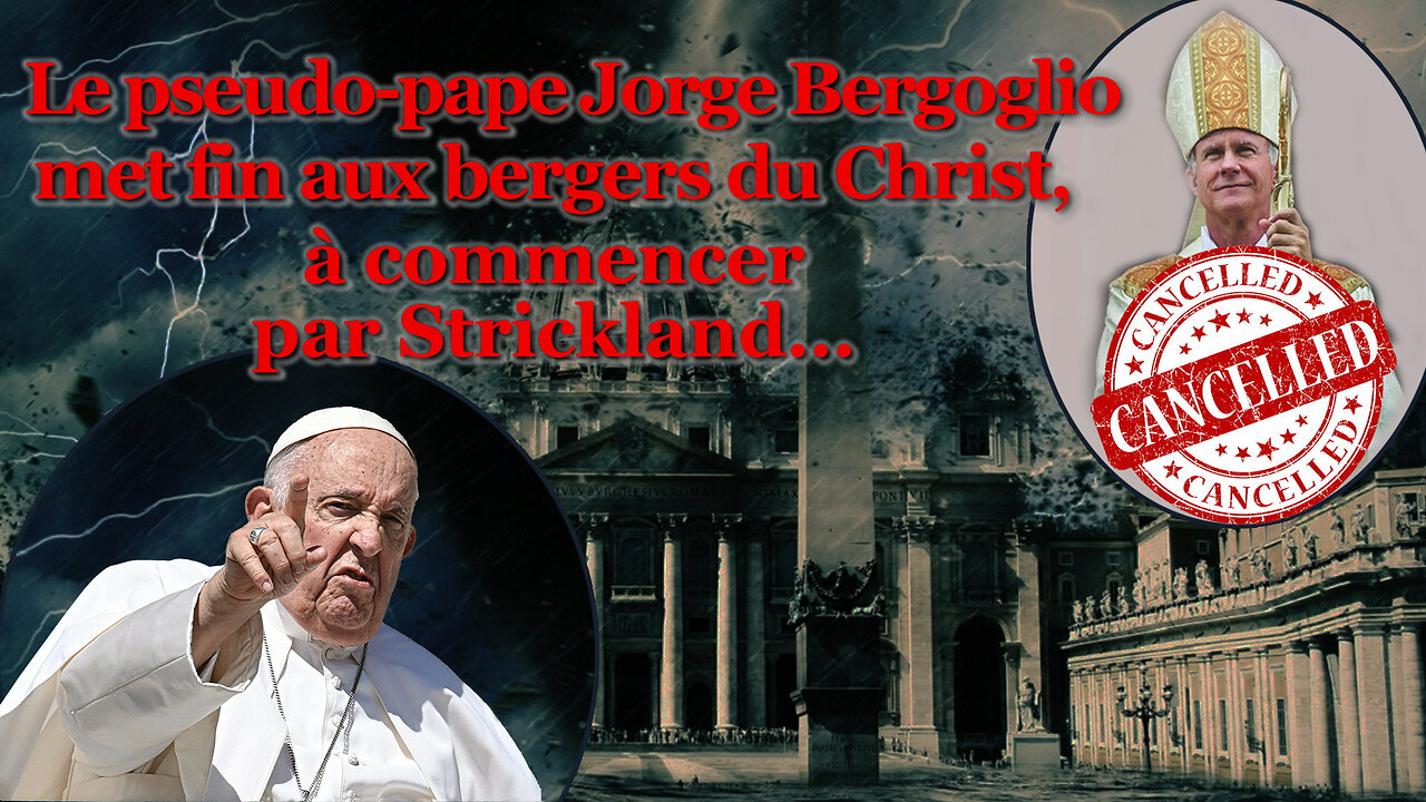 PCB : Le pseudo-pape Jorge Bergoglio met fin aux bergers du Christ, à commencer par Strickland…