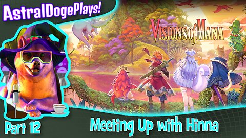 Visions of Mana -Part 12- Meeting Up with Hinna