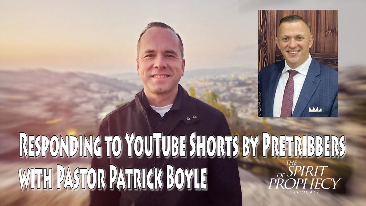 Responding to YouTube Shorts by Pretribbers with Pastor Patrick Boyle