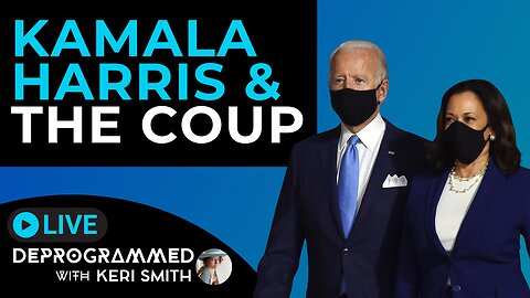 Kamala Harris and The Coup - LIVE Deprogrammed with Keri Smith