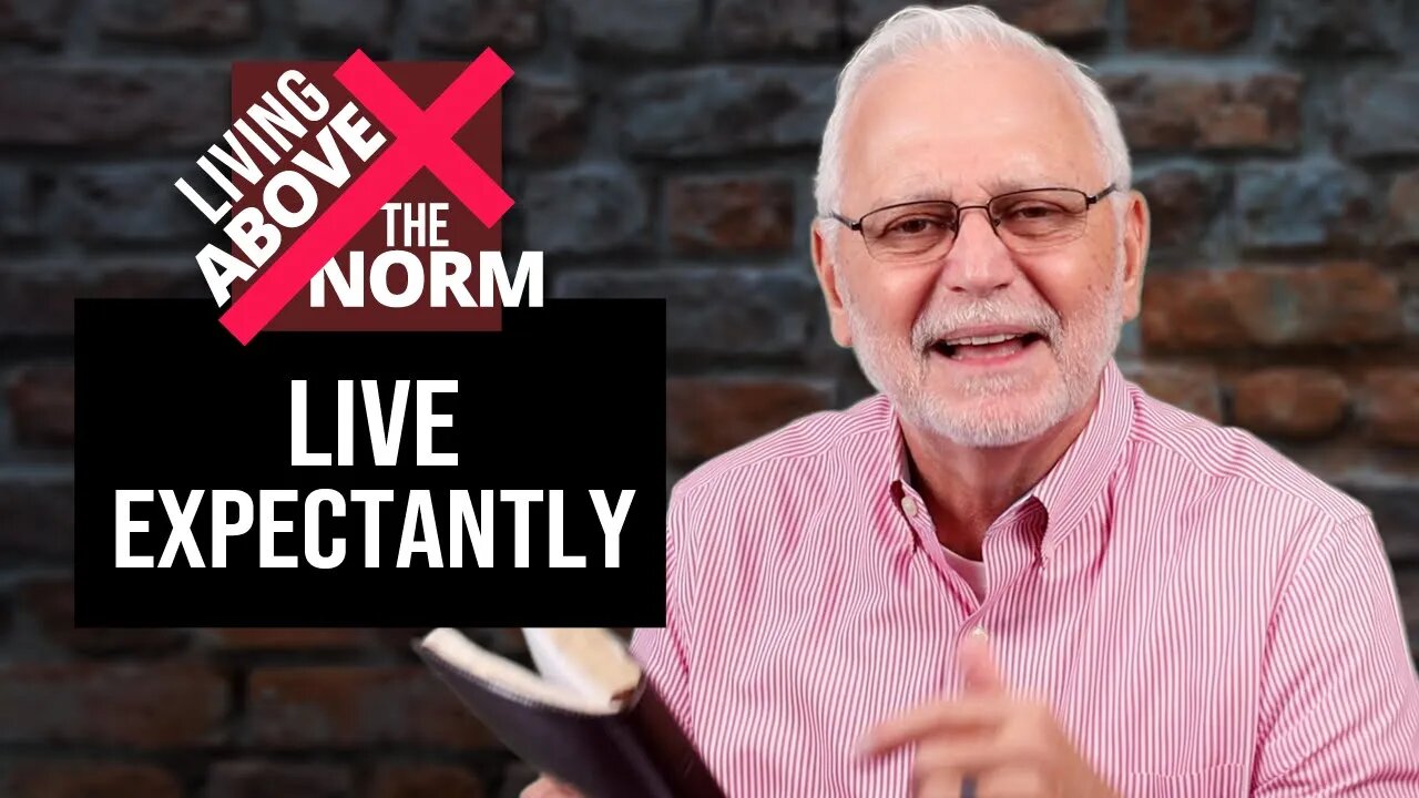 Living Above the Norm: Live Expectantly