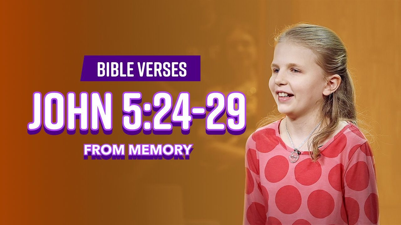 Bible Verses: John 5:24-29 From Memory