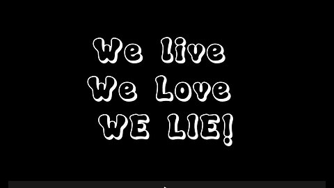 We live We Love We Lie