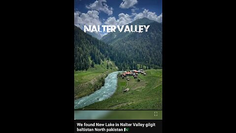 We Found New Lake In Nalter Valley North Pakistan 🇵🇰