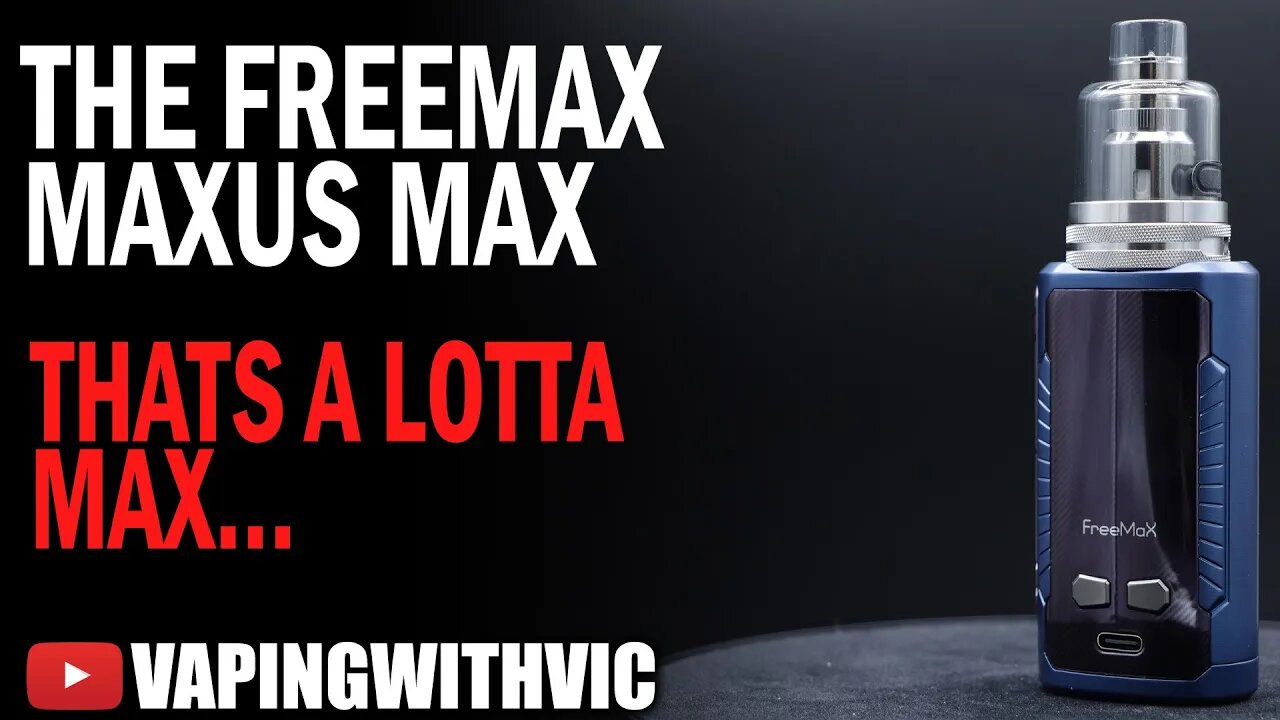 Freemax Maxus Max - Thats a lot of Max