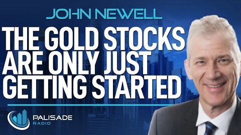 John Newell: The Gold Stocks are Only Just Getting Started