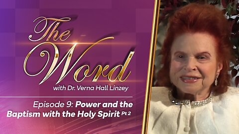 The Word - Episode 9: "The Power and the Baptism with the Holy Spirit Pt. 2"