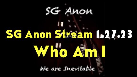 SG Anon Stream January 26 - Who Am I