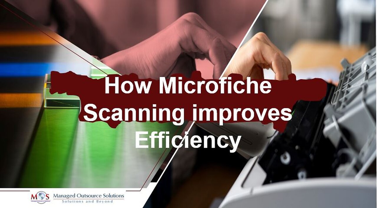 How Microfiche Scanning improves Efficiency