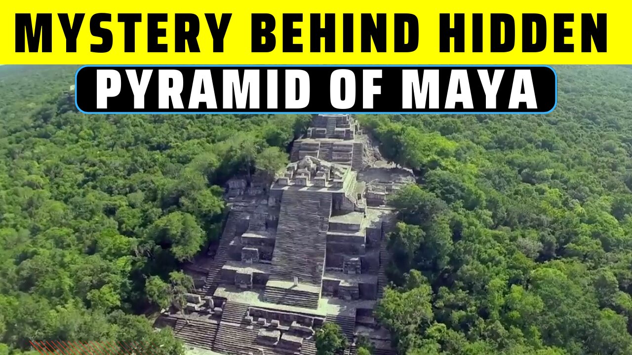 Hidden City of Maya | Ancient Civilization Pyramid of Maya