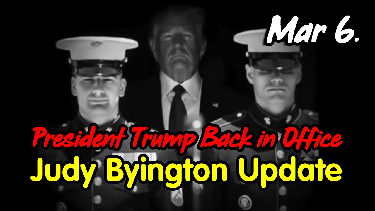 Judy Byington Update March 6 > President Trump Back in Office.