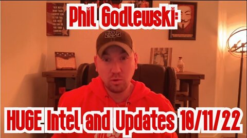 Phil Godlewski: HUGE Intel and Updates 10.11.22