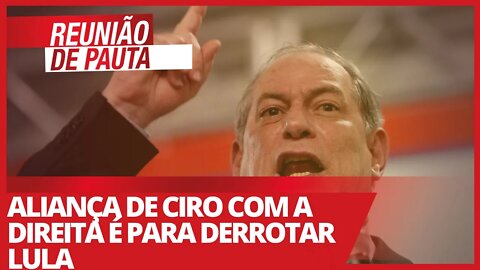 Aliança de Ciro com a direita é para derrotar Lula - Reunião de Pauta nº 700 - 05/04/21