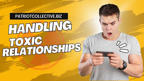 Handling Toxic Relationships