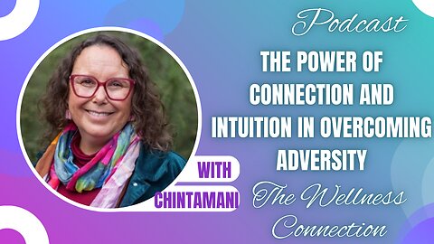 Episode 93 The Power of Connection and Intuition in Overcoming Adversity