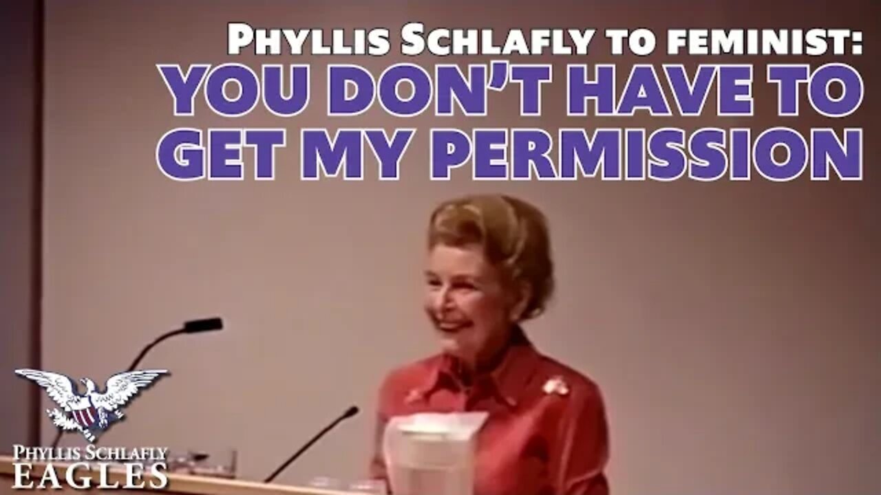 Phyllis Schlafly To Angry Feminist: “You Don’t Have To Get My Permission”