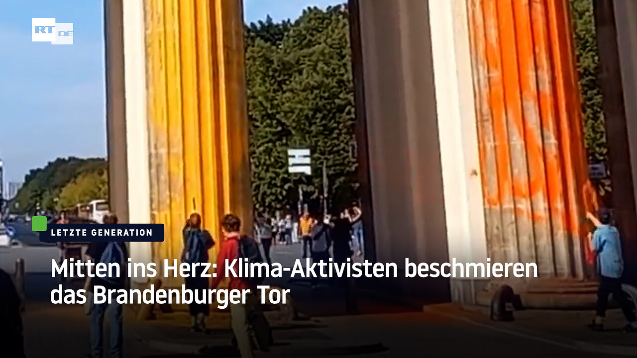 Mitten ins Herz: Klimaaktivisten beschmieren das Brandenburger Tor