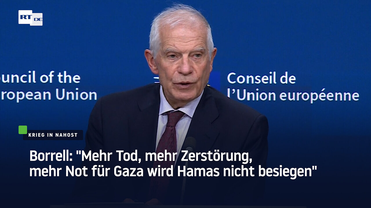 Borrell: "Mehr Tod, mehr Zerstörung, mehr Not für Gaza wird Hamas nicht besiegen"