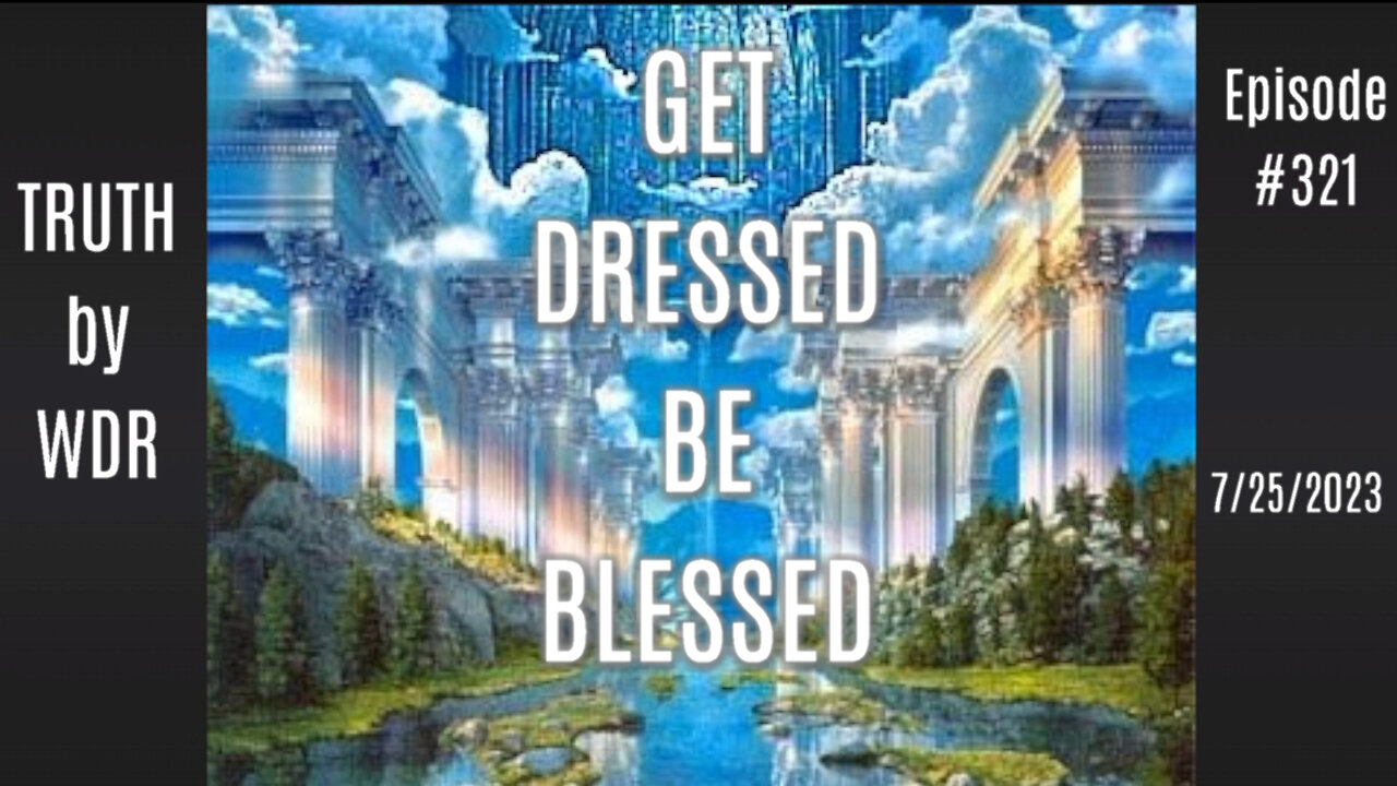 GET DRESSED - BE BLESSED. EP. 321 OF TRUTH BY WDR