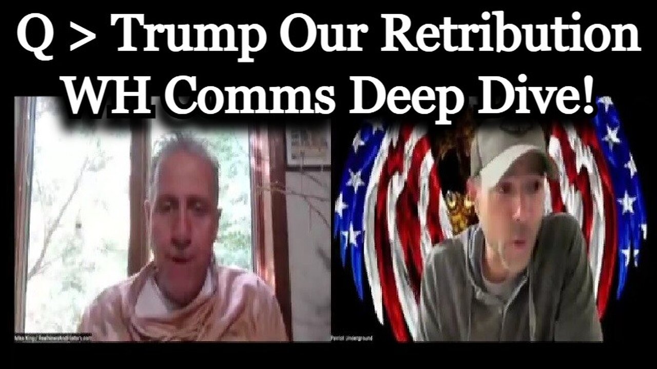 Mike King & Q drops: Trump Our Retribution - WH Comms Deep Dive!