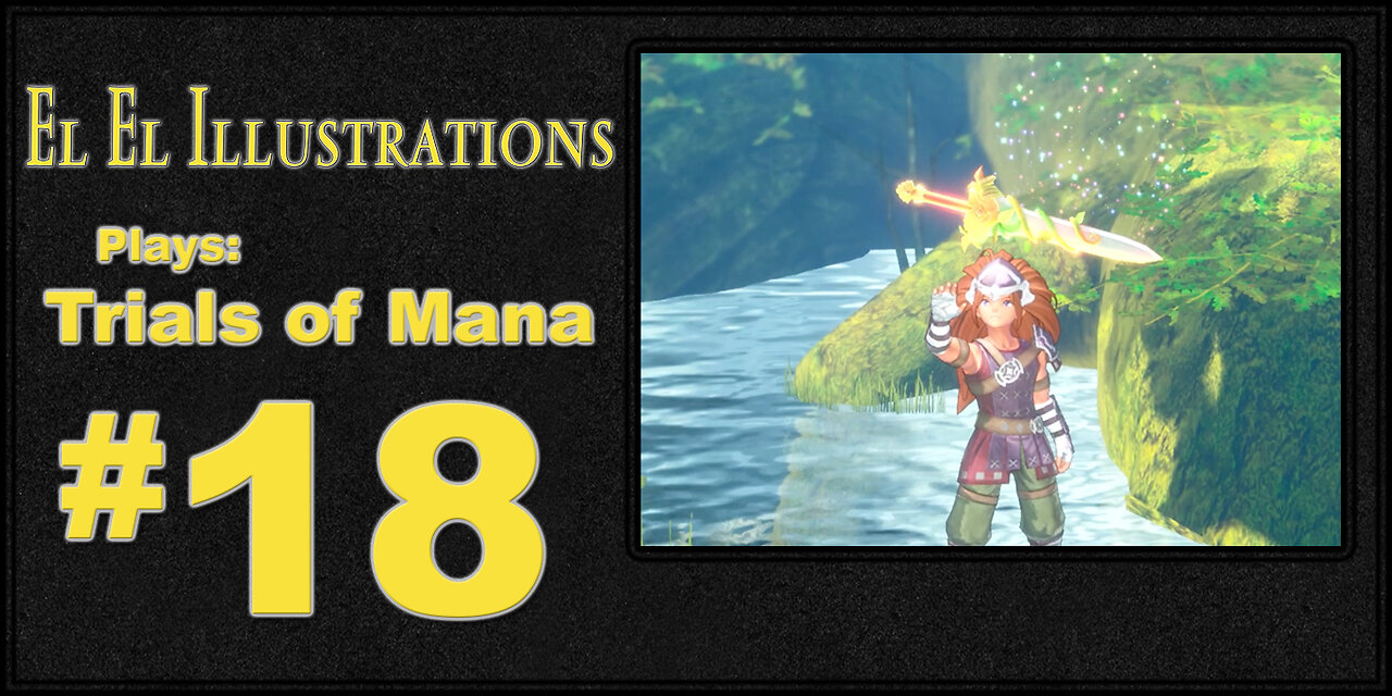 El El Plays Trials of Mana Episode 18: Fancy Sword, Better Keep it in Our Pocket