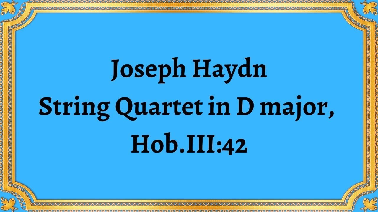 Joseph Haydn String Quartet in D major, Hob.III:42