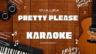 Pretty Please - Dua Lipa♬ Karaoke