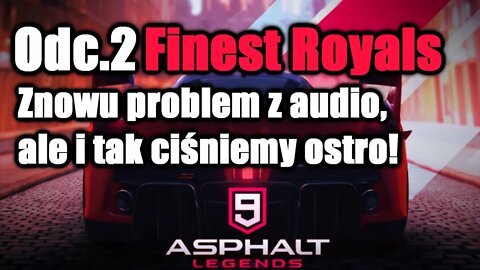 Asphalt 9 odc 2 Finest Royals Znowu problem z audio, ale i tak ciśniemy ostro!