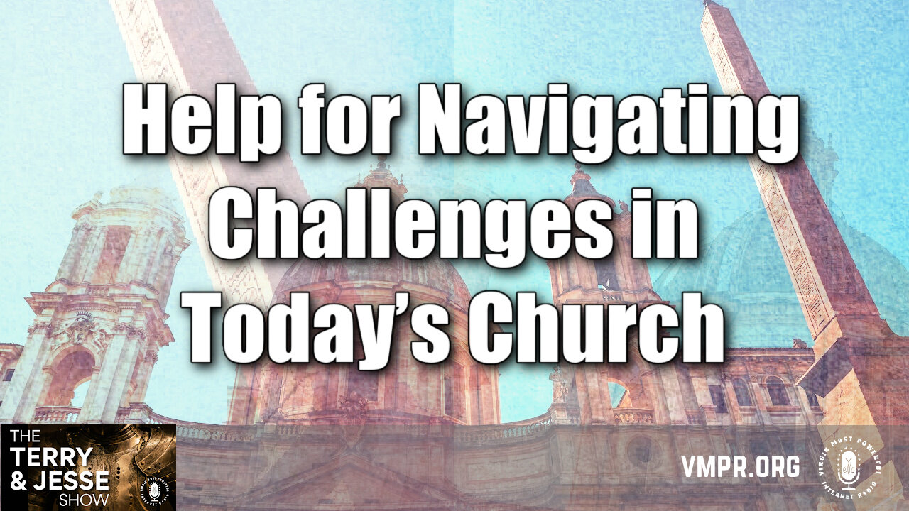 30 Nov 23, The Terry & Jesse Show: Help for Navigating Challenges in Today’s Church